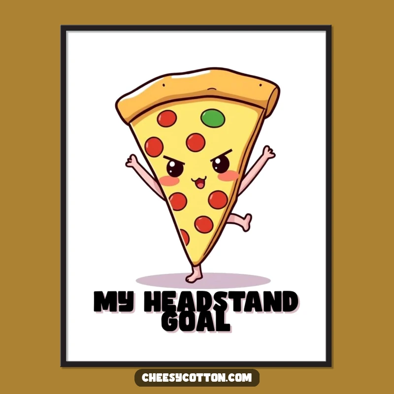 Funny Kawaii Pizza Handstand Digital Art Add Instant Motivation To Your Space